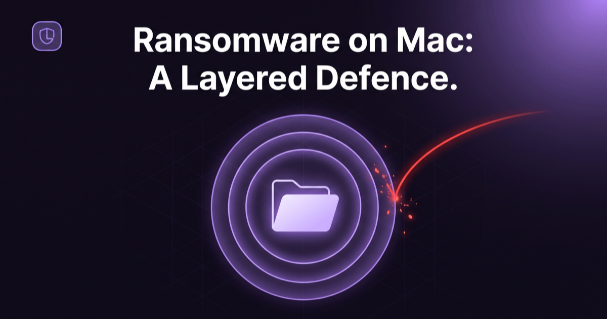 Ransomware on Mac: A Layered Defence That Actually Holds