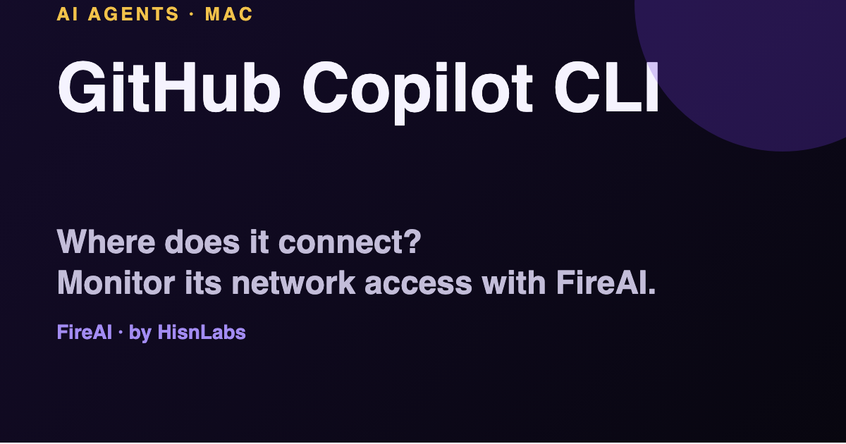 GitHub Copilot CLI Security on Mac: Watch Its Connections