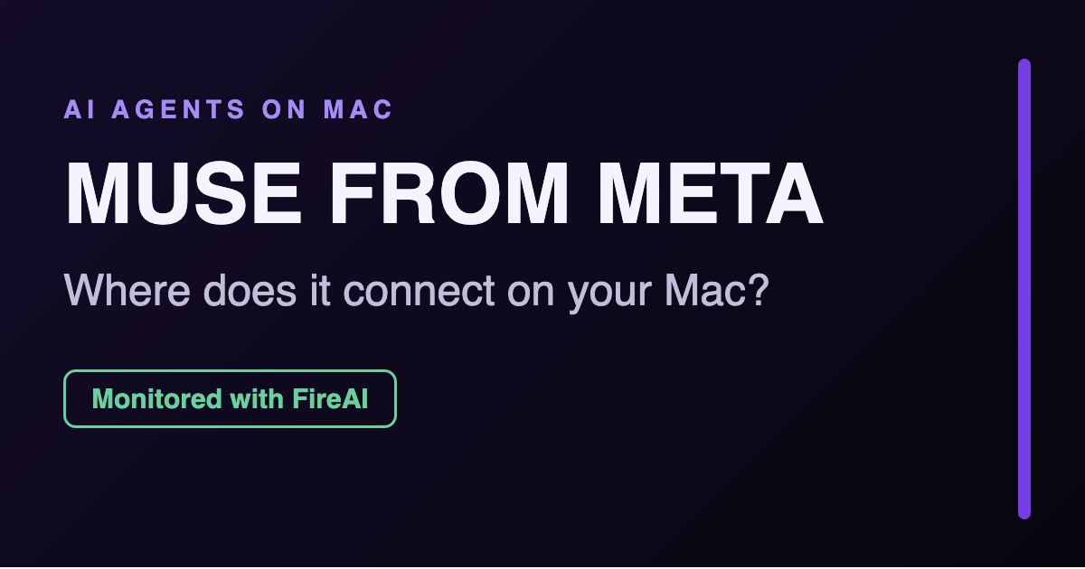 Muse from Meta on Mac: Monitor Its Network Access with FireAI