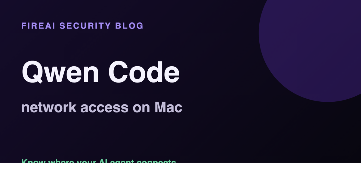Is Qwen Code Safe on Mac? Monitor Its Network with FireAI