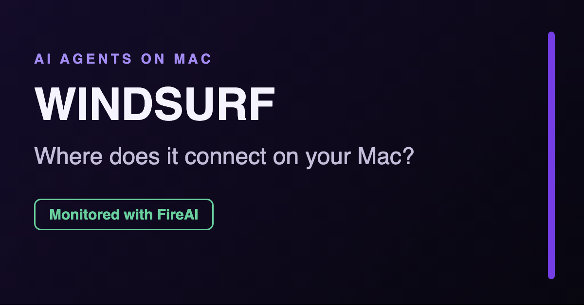 Is Windsurf Safe on Mac? Monitor Its Network Access with FireAI